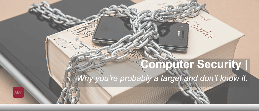 ABT-Blog-Header-Computer-Security-Why-youre-probably-a-target-