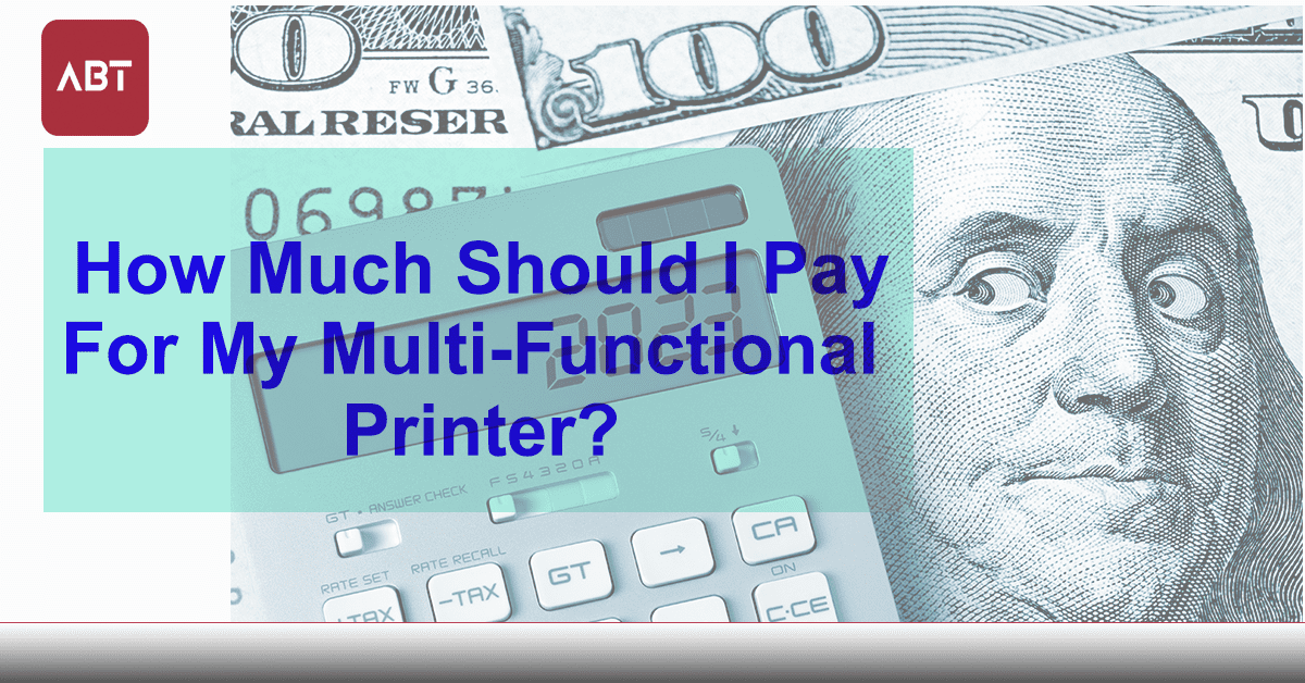 ABT-Blog-Header-How-Much-Should-I-Pay-for-My-Copier-or-MFP-Ben-Franklin-Glaring-at-2023-Calculator-