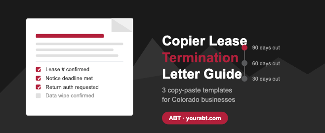 Copier lease termination letter guide for Colorado businesses — timeline, checklist, and copy-paste templates from ABT
