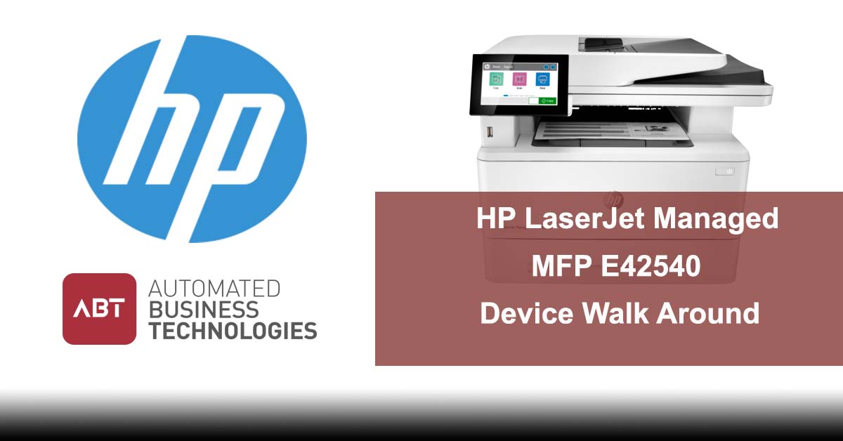 ABT-How-To-Videos-HP-LaserJet-Managed-MFP-E42540-Device-WalkARound-