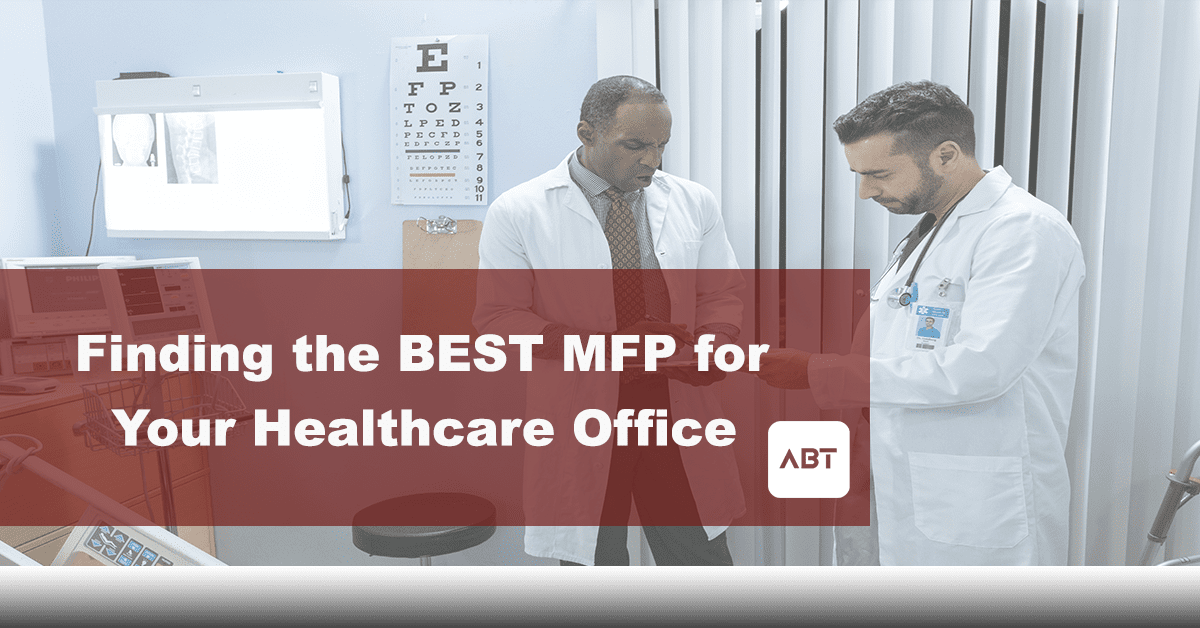 ABT-Blog-Finding-the-best-mfp-for-healthcare-offices-Healthcare-Office-Solutions