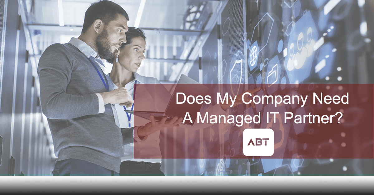 ABT-Blog-Header-Does-My-Company-Need-A-Managed-IT-Partner-MSP-Solutions