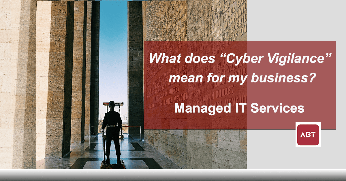 Cyber Vigilance for business managed IT services