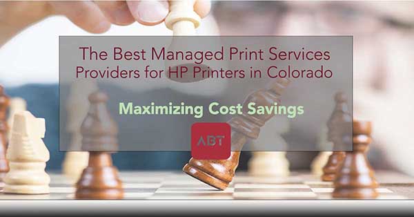 0923-ABT-Blog-The-Best-Managed-Print-Services-Providers-for-HP-Printers-in-Colorado-copy
