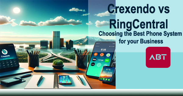 ABT-Blog-Crexendo-vs-Ring-Central-Choosing-the-Best-Phone-System-for-Your-Business-