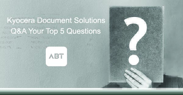 ABT-Blog-Kyocera-Document-Solutions-Questions-and-Answers-Top-5-Questions-