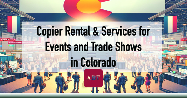 Copier-Rental-Services-for-Events-and-Trade-Shows-in-Colorado-