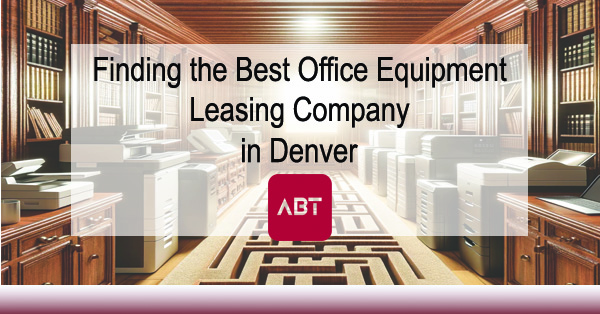 ABT-Blog-How-To-Find-The-Best-Office-Leasing-Company-in-Denver-