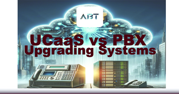 UCaaS-vs-PBX-Upgrading-Sytems-in-2024
