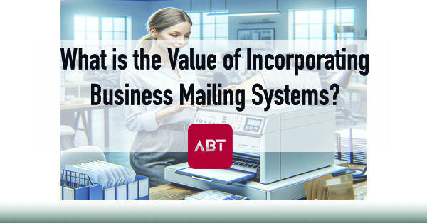 What-is-the-Value-of-Incorporating-Business-Mailing-Systems