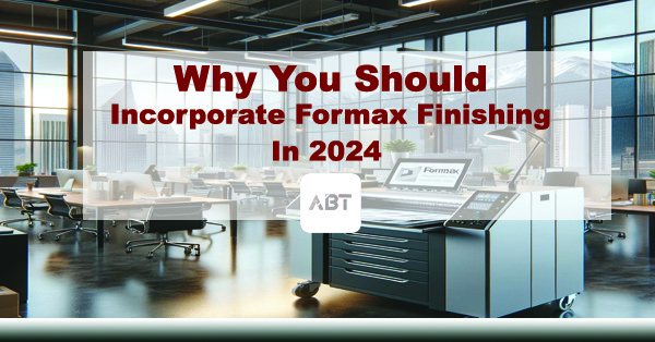 Why-You-Should-Incorporate-Formax-Finishing-Solutions-in-2024