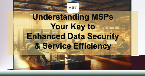 nderstanding-MSPs-Your-Key-to-Enhanced-Data-Security-and-Service-Efficiency