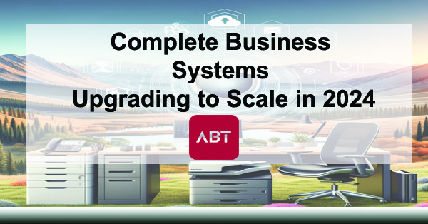 Complete-Business-Systems-I-Upgrading-to-Scale-in-2024-