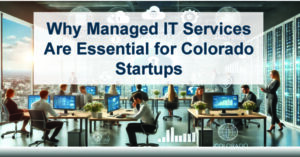 Why-Managed-IT-Services-Are-Essential-for-Colorado-Startups-ABT-Blog