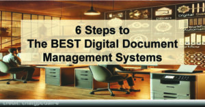 6 Steps to the BEST Digital Doc Management Systems Denver - Automated ...