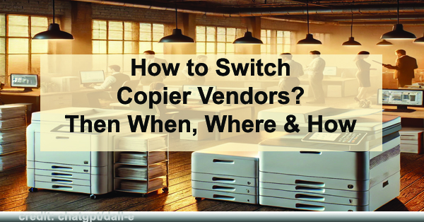 How-to-Switch-Copier-Vendors-Then-When-Where-How