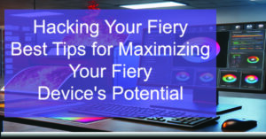 Hacking-Your-Fiery-Best-Tips-for-Maximizing-Your-Fiery-Devices-Potential-