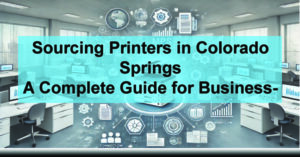 Sourcing-Printers-in-Colorado-Springs-A-Complete-Guide-for-Businesses-