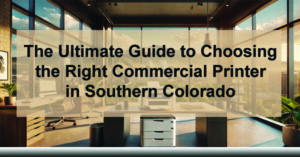 The-Ultimate-Guide-to-Choosing-the-Right-Commercial-Printer-in-Southern-Colorado-