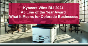 Kyocera-Wins-BLI-2024-A3-Line-of-the-Year-Award-What-It-Means-for-Colorado-Businesses