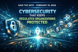 Cybersecurity event graphic promoting a February 19, 2026 session on protecting regulated organizations, featuring digital lock and compliance icons