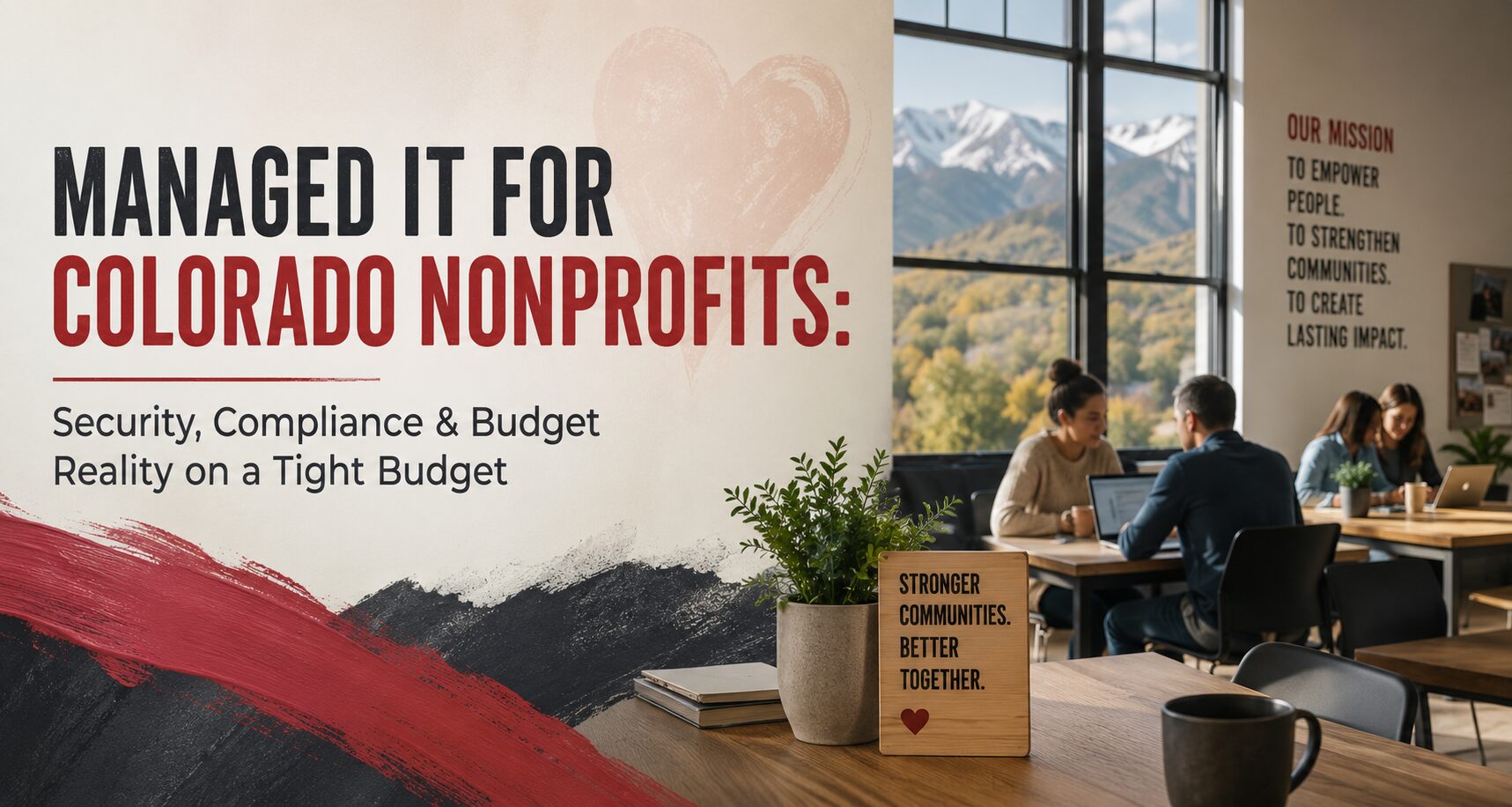 Colorado nonprofit professionals collaborating in a modern office with mountain views, highlighting managed IT, cybersecurity, compliance, and budget-conscious technology.