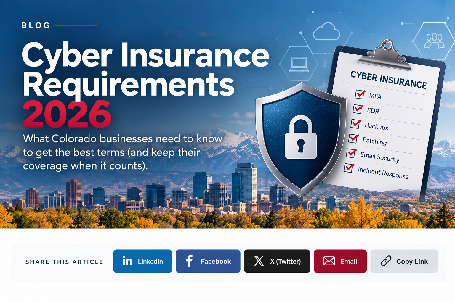 Cyber insurance requirements for 2026 featuring a cybersecurity shield, lock icon, and checklist of MFA, EDR, backups, patching, email security, and incident response against the Denver skyline and Colorado mountains.